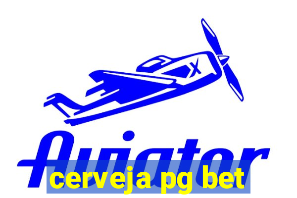 cerveja pg bet